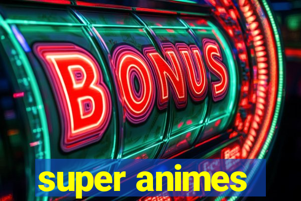 super animes